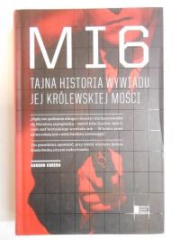 MI6. Tajna historia wywiadu jej królewskiej mości