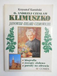 O. Andrzej Czesław Klimuszko. Jasnowidz, zielarz, uzdrowiciel