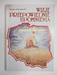 Wizje, przepowiednie, upomnienia