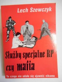 Szewczyk Lech - Służby specjalne RP czy mafia