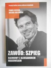 Reszka Paweł - Zawód: szpieg. Rozmowy z Aleksandrem Makowskim