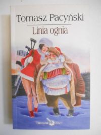 Pacyński Tomasz - Linia ognia