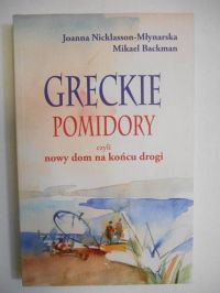 Greckie pomidory czyli nowy dom na końcu drogi