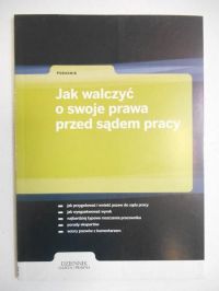 Dziennik Gazeta Prawna - Jak walczyć o swoje prawa przed sądem pracy