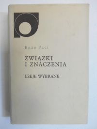 Enzo Paci - Związki i znaczenia. Eseje wybrane