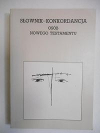 Bosak Pius Czesław - Słownik- konkordancja osób Nowego Testamentu