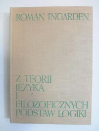 Ingarden Roman - Z teorii języka i filozoficznych podstaw logiki