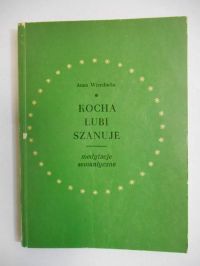 Kocha, lubi, szanuje. Medytacje semantyczne