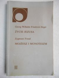 . Freud Zygmunt - Życie Jezusa. Mojżesz i monoteizm