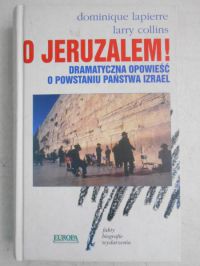 Lapierre Dominique - O Jeruzalem! Dramatyczna opowieść  powstaniu państwa Izrael