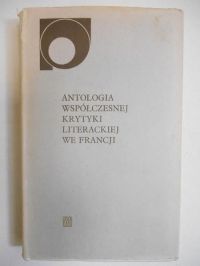 Karpiński Wojciech (oprac.) - Antologia współczesnej krytyki literackiej we Francji