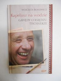 Kapelusz na wodzie. Gawędy o księdzu Tischnerze