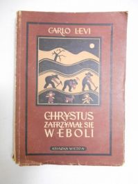 Levi Carlo - Chrystus zatrzymał się w Eboli, 1949 r.
