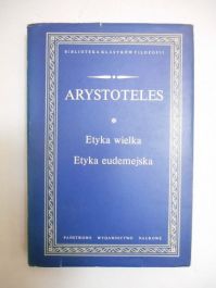 Arystoteles - Etyka wielka. Etyka eudemejska