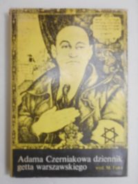 Fuks Marian - Adama Czerniakowa dziennik getta warszawskiego