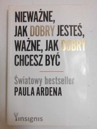 Nieważne, jak dobry jesteś, ważne, jak dobry chcesz być