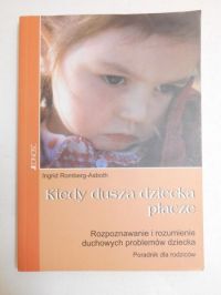 Romberg-Asboth Ingrid - Kiedy dusza dziecka płacze