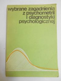 Wybrane zagadnienia z psychometrii i diagnostyki psychologicznej