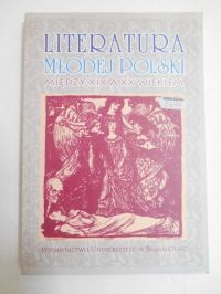 Paczoska Ewa (red.) - Literatura Młodej Polski. Między XIX z XX wiekiem