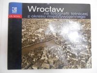 Wrocław na fotografii lotniczej z okresu międzywojennego
