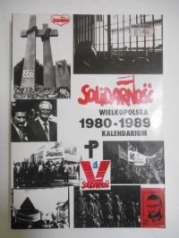 "Solidarność" Wielkopolska 1980-1989. Kalendarium