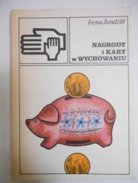 Jundziłł Irena - Nagrody i kary w wychowaniu