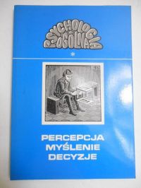Percepcja. Myślenie. Decyzje