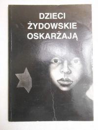 Hochberg-Mariańska Maria (red.) - Dzieci żydowskie oskarżają
