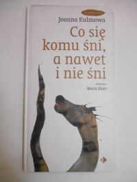 Co się komu śni, a nawet i nie śni