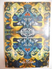 Clitoris Erectus. Dziennik podróży