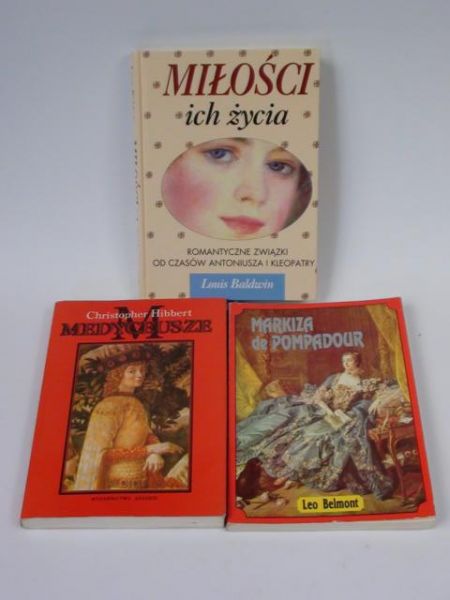 Baldwin, Belmont,  - Miłości ich życia/Markiza de Pompadour/Medyceusze, 3 książki