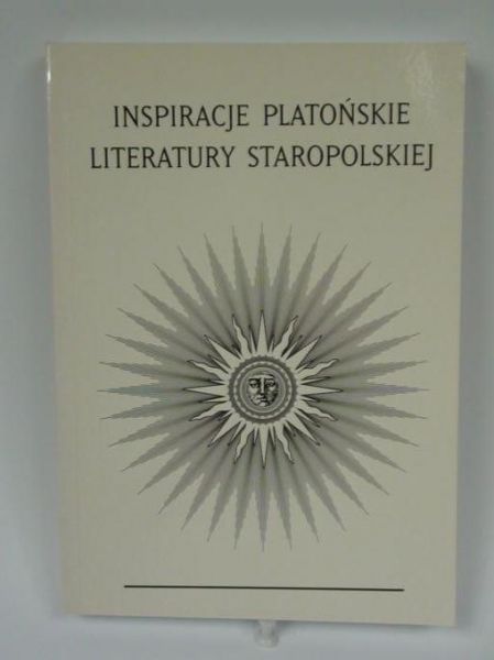Nowicka-Jeżowa A.,   - Inspiracje platońskie literatury staropolskiej