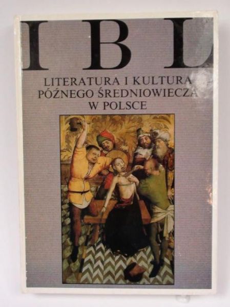 Michałowska Teresa (red.) - Literatura i kultura późnego średniowiecza w Polsce