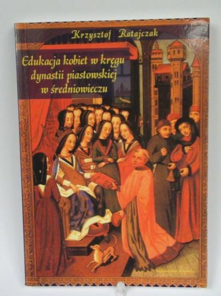 Edukacja kobiet w kręgu dynastii piastowskiej w średniowieczu