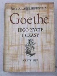Goethe. Jego życie i czasy