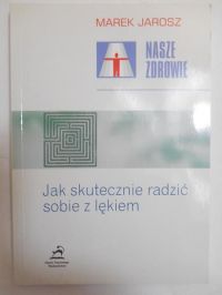 Jak skutecznie radzić sobie z lękiem