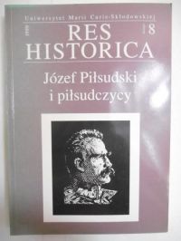 Res Historica 1999 zeszyt 8 Józef Piłsudski i piłsudczycy