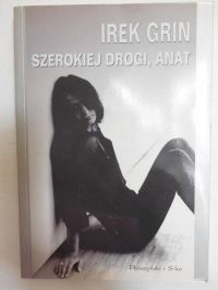 Grin Irek - Szerokiej drogi, Anat