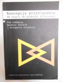Józefik barbara (red.) - Koncepcja przywiązania