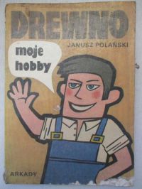 Drewno, moje hobby