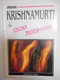 Krishnamurti Jiddu - Szkoła zrozumienia