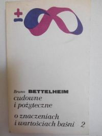 Cudowne i pożyteczne, o znaczeniach i wartościach baśni, t. 2