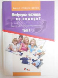 Medycyna rodzinna – co nowego?, t. I