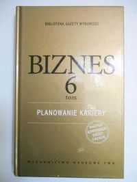 Biznes, tom VI: Planowanie kariery