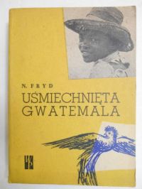 Fryd N. - Uśmiechnięta Gwatemala