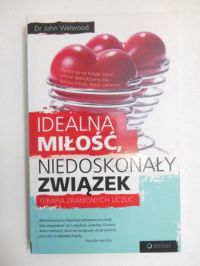 Welwood John - Idealna miłość, niedoskonały związek