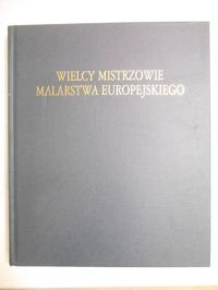 Wielcy mistrzowie malarstwa europejskiego