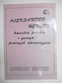 Hercen Aleksander - kwestia polska i geneza pewnych stereotypów
