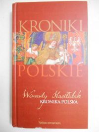 Mistrz Wincenty Kadłubek -  Kronika Polska