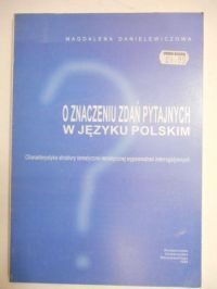 Danielewiczowa Magdalena -  O znaczeniu zdań pytających w języku polskim